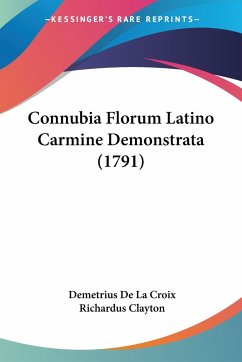 Connubia Florum Latino Carmine Demonstrata (1791) - De La Croix, Demetrius