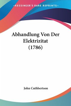 Abhandlung Von Der Elektrizitat (1786) - Cuthbertson, John