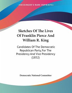 Sketches Of The Lives Of Franklin Pierce And William R. King