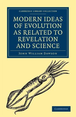 Modern Ideas of Evolution as Related to Revelation and Science - Dawson, John William