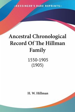 Ancestral Chronological Record Of The Hillman Family - Hillman, H. W.