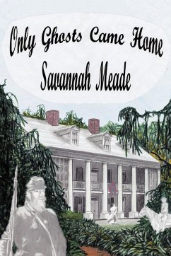 Only Ghosts Came Home - Meade, Savannah