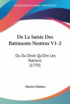 De La Saisie Des Batiments Neutres V1-2 - Hubner, Martin