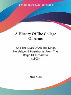 A History Of The College Of Arms - Noble, Mark