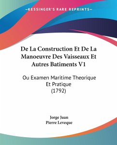 De La Construction Et De La Manoeuvre Des Vaisseaux Et Autres Batiments V1 - Juan, Jorge