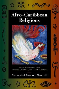 Afro-Caribbean Religions: An Introduction to Their Historical, Cultural, and Sacred Traditions - Murrell, Nathaniel Samuel