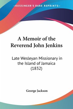 A Memoir of the Reverend John Jenkins - Jackson, George Bsc