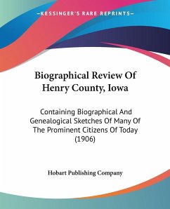 Biographical Review Of Henry County, Iowa - Hobart Publishing Company