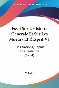 Essai Sur L'Histoire Generale Et Sur Les Moeurs Et L'Esprit V1