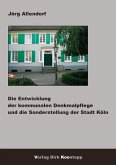 Die Entwicklung der kommunalen Denkmalpflege und die Sonderstellung der Stadt Köln Die Entwicklung der kommunalen Denkmalpflege und die Sonderstellung der Stadt Köln