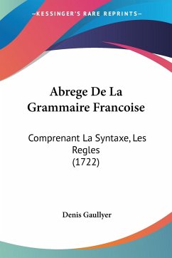 Abrege De La Grammaire Francoise - Gaullyer, Denis