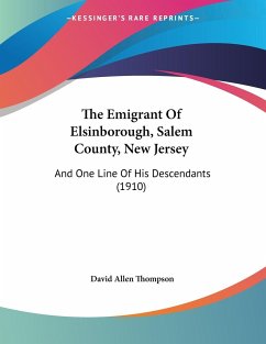 The Emigrant Of Elsinborough, Salem County, New Jersey - Thompson, David Allen