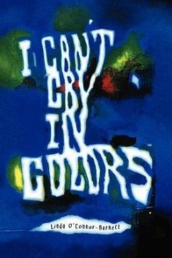 I Can't Cry In Colors - O'Connor-Barnett, Linda
