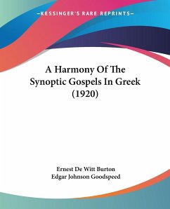 A Harmony Of The Synoptic Gospels In Greek (1920) - Burton, Ernest De Witt; Goodspeed, Edgar Johnson