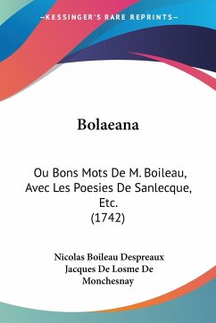 Bolaeana - Despreaux, Nicolas Boileau; Monchesnay, Jacques De Losme De