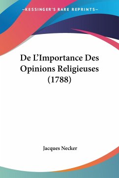 De L'Importance Des Opinions Religieuses (1788) - Necker, Jacques