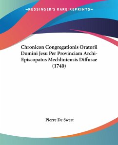 Chronicon Congregationis Oratorii Domini Jesu Per Provinciam Archi-Episcopatus Mechliniensis Diffusae (1740)