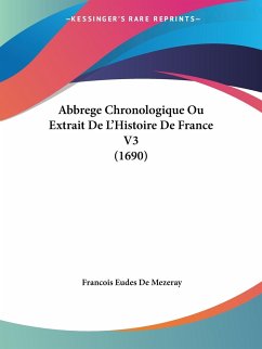 Abbrege Chronologique Ou Extrait De L'Histoire De France V3 (1690)