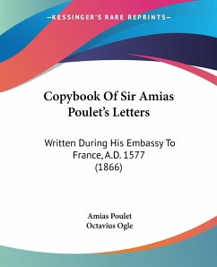 Copybook Of Sir Amias Poulet's Letters