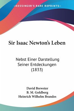 Sir Isaac Newton's Leben - Brewster, David; Goldberg, B. M.; Brandes, Heinrich Wilhelm