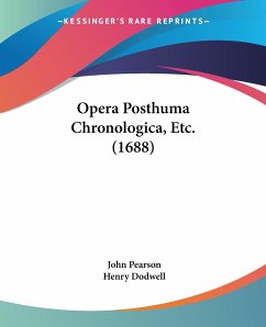 Opera Posthuma Chronologica, Etc. (1688) - Pearson, John; Dodwell, Henry