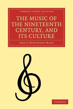 The Music of the Nineteenth Century and Its Culture - Marx, Adolf Bernhard