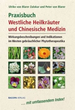 Praxisbuch Westliche Heilkräuter und Chinesische Medizin - Blarer Zalokar, Ulrike von;Blarer, Peter von