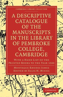 A Descriptive Catalogue of the Manuscripts in the Library of Pembroke College, Cambridge - James, Montague Rhodes; Montague Rhodes, James