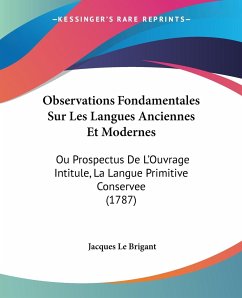 Observations Fondamentales Sur Les Langues Anciennes Et Modernes