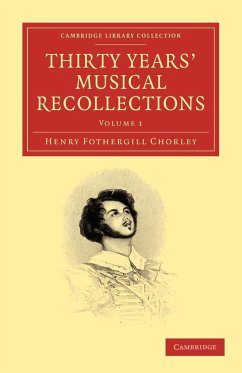 Thirty Years' Musical Recollections - Chorley, Henry Fothergill