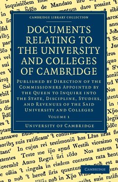 Documents Relating to the University and Colleges of Cambridge - University Of Cambridge