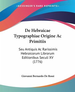 De Hebraicae Typographiae Origine Ac Primitiis - Rossi, Giovanni Bernardo De