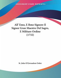 All' Emo, E Rmo Signore Il Signor Gran Maestro Del Sagro, E Militare Ordine (1732) - St. John Of Jerusalem Order