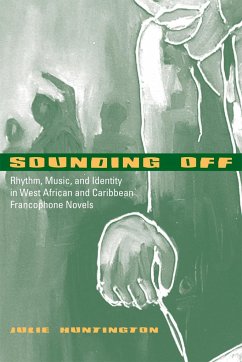 Sounding Off: Rhythm, Music, and Identity in West African and Caribbean Francophone Novels - Huntington, Julie