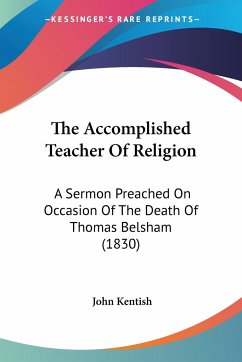 The Accomplished Teacher Of Religion - Kentish, John