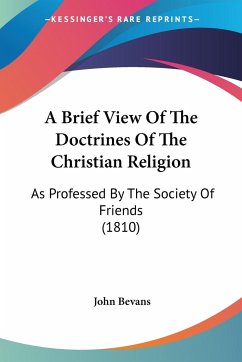 A Brief View Of The Doctrines Of The Christian Religion - Bevans, John