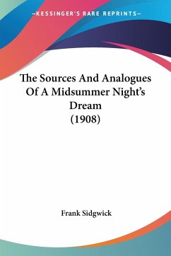 The Sources And Analogues Of A Midsummer Night's Dream (1908) - Sidgwick, Frank