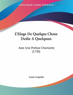 L'Eloge De Quelque Chose Dedie A Quelquun - Coquelet, Louis