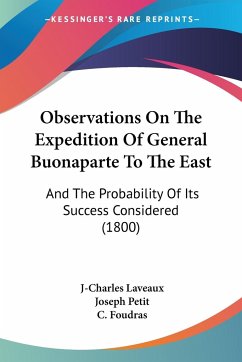 Observations On The Expedition Of General Buonaparte To The East - Laveaux, J-Charles; Petit, Joseph; Foudras, C.