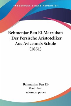 Cover Behmenjar Ben El-Marzuban , Der Persische Aristoteliker Aus Avicenna's Schule (1851)