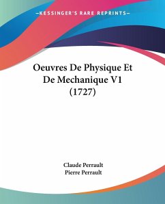 Oeuvres De Physique Et De Mechanique V1 (1727) - Perrault, Claude; Perrault, Pierre