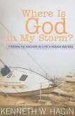 Where Is God in My Storm?