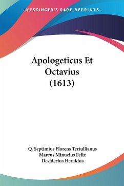 Apologeticus Et Octavius (1613) - Tertullianus, Q. Septimius Florens; Felix, Marcus Minucius