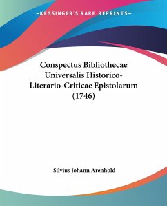 Conspectus Bibliothecae Universalis Historico-Literario-Criticae Epistolarum (1746) - Arenhold, Silvius Johann