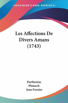 Les Affections De Divers Amans (1743) - Parthenius; Plutarch