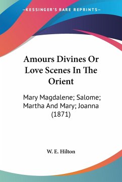 Amours Divines Or Love Scenes In The Orient
