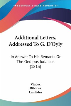 Additional Letters, Addressed To G. D'Oyly - Vindex; Biblicus; Candidus