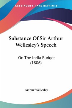 Substance Of Sir Arthur Wellesley's Speech - Wellesley, Arthur