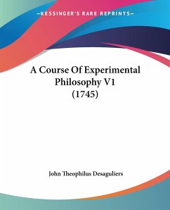 A Course Of Experimental Philosophy V1 (1745) - Desaguliers, John Theophilus