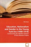 Education, Nationalism and Gender in the Young Turk Era (1908-1918)